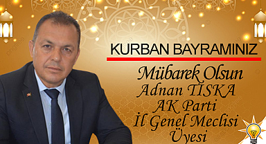 AK Parti İl Genel Meclisi Üyesi Adnan Tıska Kurban Bayramı'nı kutladı