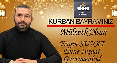 Enne İnşaat & Gayrimenkul Yönetim Kurulu Başkanı Engin Sunat Kurban Bayramı'nı kutladı