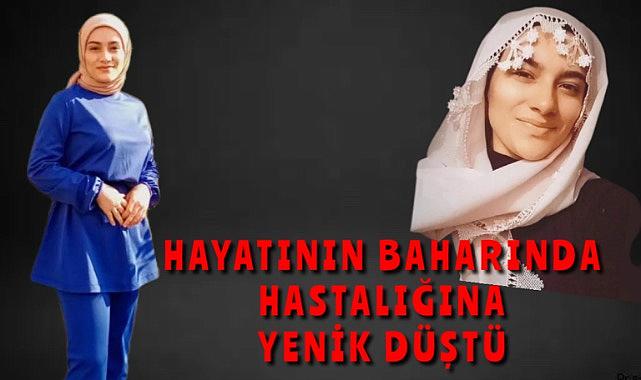 Hayatının baharında hastalığa yenik düştü!