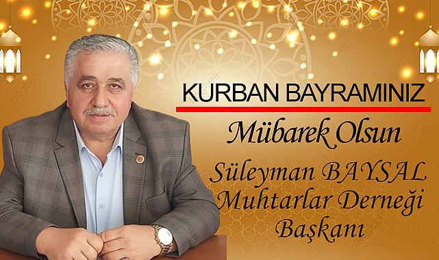 Muhtarlar Derneği Başkanı Süleyman Baysal Kurban Bayramı&#039;nı kutladı