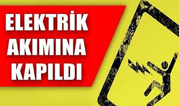 Elektrik akımına kapıldı!