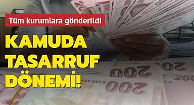 Kamuda tasarruf dönemi başlıyor!