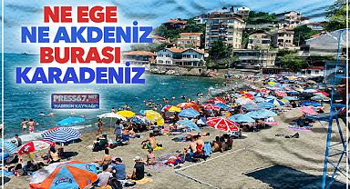 Ne Ege, Ne Akdeniz Burası Karadeniz!