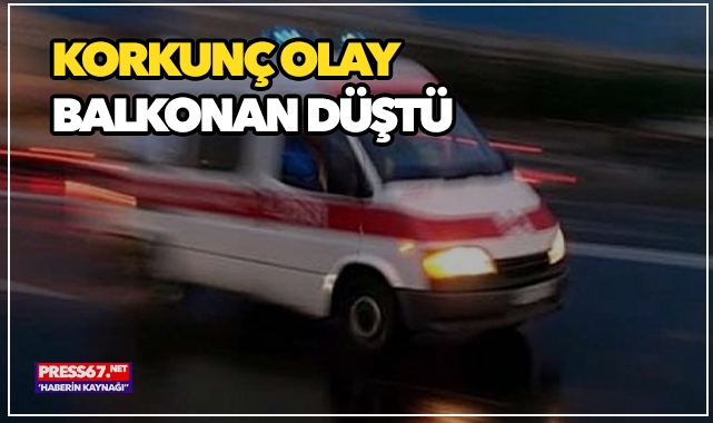 Dengesini kaybedip balkondan düşen kadın hayatını kaybetti  