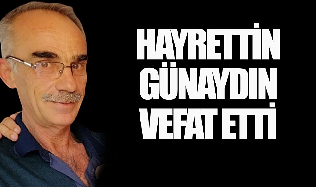 Hayrettin Günaydın hayatını kaybetti