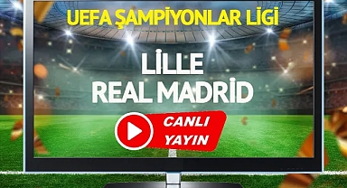 CANLI YAYIN | Lille Real Madrid Maçı