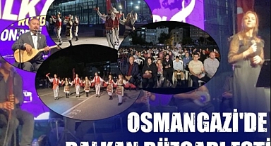Osmangazi'de Balkan Ezgileri Yankılandı