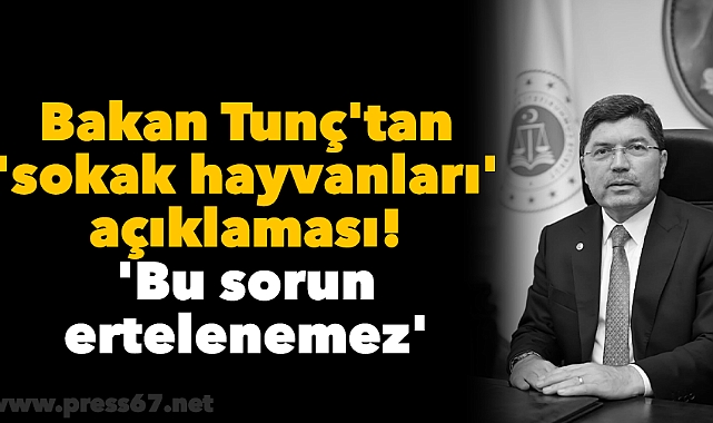 Bakan Tunç'tan 'sokak hayvanları' açıklaması! 'Bu sorun ertelenemez'