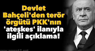 Devlet Bahçeli'den terör örgütü PKK'nın 'ateşkes' ilanıyla ilgili açıklama!