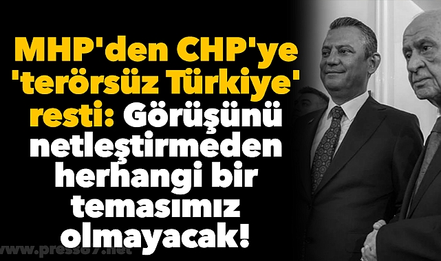 MHP'den CHP'ye 'terörsüz Türkiye' resti: Görüşünü netleştirmeden herhangi bir temasımız olmayacak!