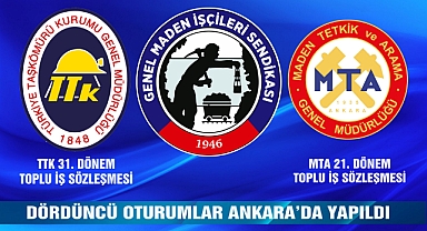 TTK ve MTA TİS'lerde 4. oturumlar yapıldı