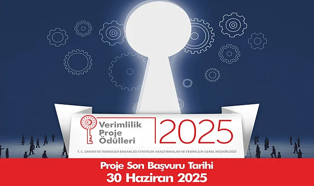 2025 Verimlilik Proje Ödülleri için başvuru süresi uzadı