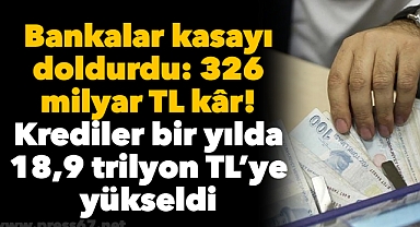 Bankalar kasayı doldurdu: 326 milyar TL kâr