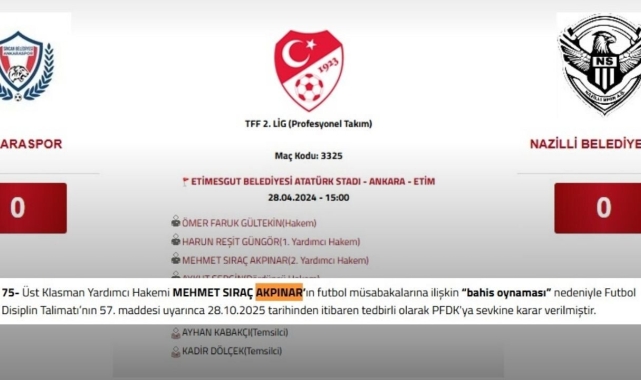 Ankaraspor–Nazillispor maçının 2. yardımcı hakemi Akpınar, bahis iddiasıyla PFDK'ya sevk edildi