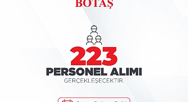 BOTAŞ bünyesinde istihdam edilmek üzere 223 yeni personel alımı gerçekleştirilecek