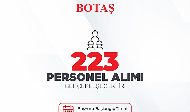 BOTAŞ bünyesinde istihdam edilmek üzere 223 yeni personel alımı gerçekleştirilecek