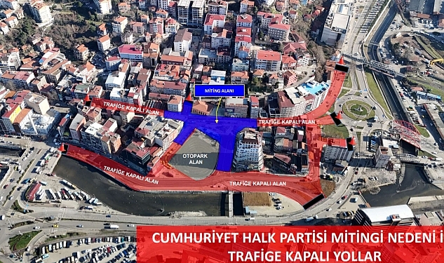 CHP mitingi nedeniyle iki ana cadde trafiğe kapatılacak