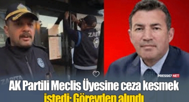 AK Partili Meclis Üyesine ceza kesmek istedi: Görevden alındı!