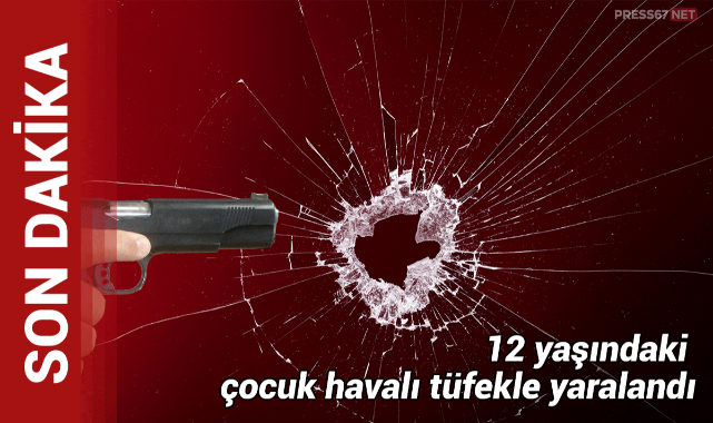 Karaelmas Mahallesi'nde 12 yaşındaki çocuk havalı tüfekle yaralandı
