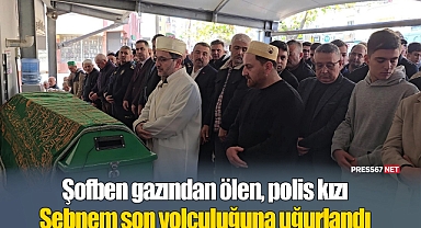 Şofben gazından ölen, polis kızı Şebnem son yolculuğuna uğurlandı