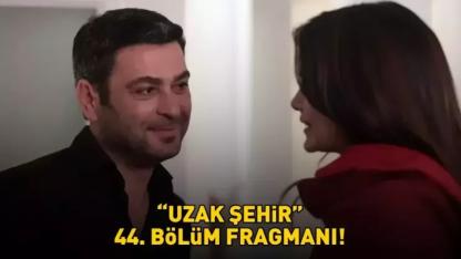 Ozan Akbaba ve Sinem Ünsal'lı Uzak Şehir 44. fragmanı yayınlandı mı?