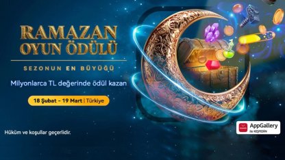 Milyonlarca ödül... HUAWEI AppGallery Türkiye'de Ramazan 2026 kampanyasını başlattı